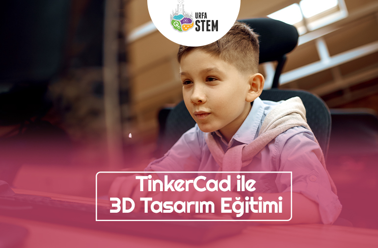 Tinkercad ile 3D Tasarım Eğitimi